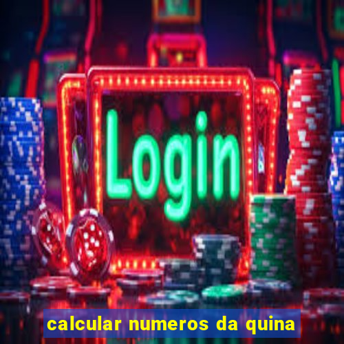 calcular numeros da quina